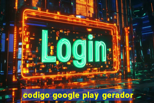 codigo google play gerador